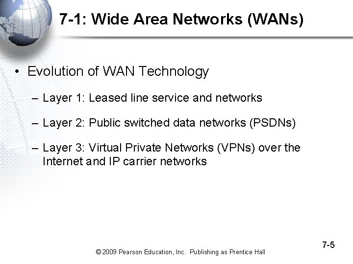7 -1: Wide Area Networks (WANs) • Evolution of WAN Technology – Layer 1:
