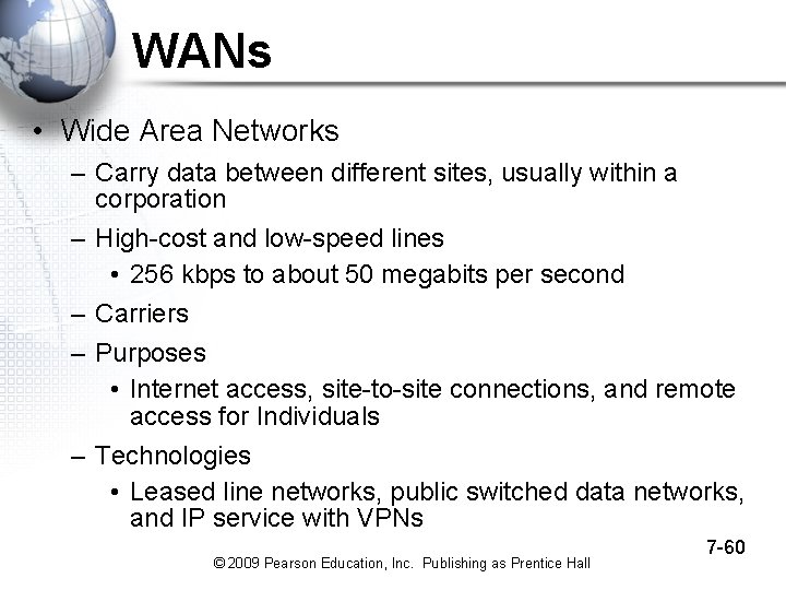 WANs • Wide Area Networks – Carry data between different sites, usually within a