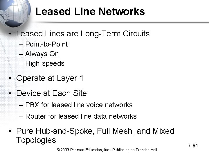 Leased Line Networks • Leased Lines are Long-Term Circuits – Point-to-Point – Always On