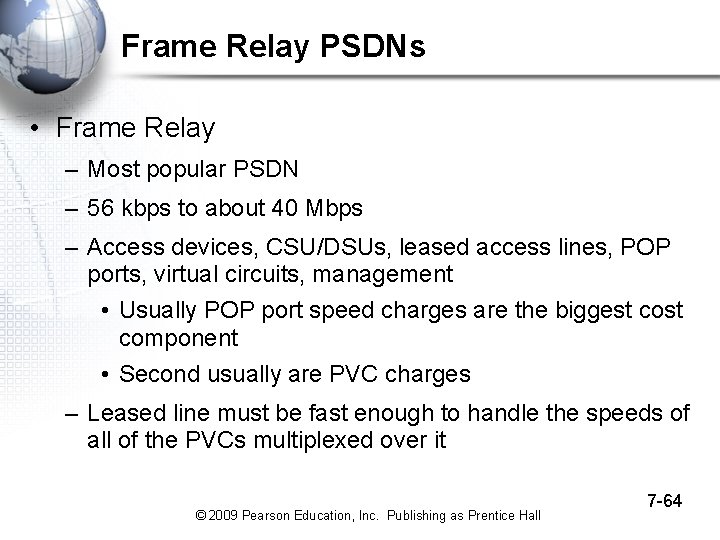 Frame Relay PSDNs • Frame Relay – Most popular PSDN – 56 kbps to