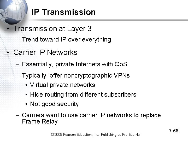 IP Transmission • Transmission at Layer 3 – Trend toward IP over everything •