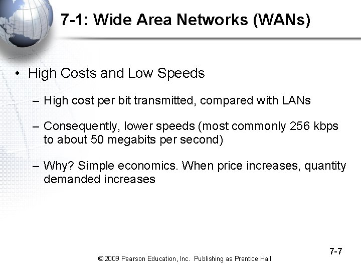 7 -1: Wide Area Networks (WANs) • High Costs and Low Speeds – High