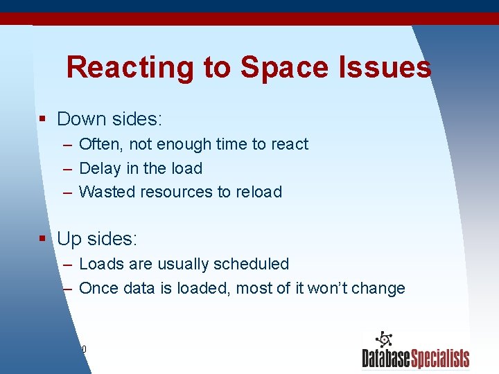 Reacting to Space Issues § Down sides: – Often, not enough time to react