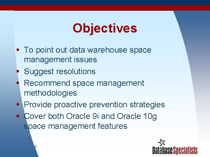 Objectives § To point out data warehouse space management issues § Suggest resolutions §
