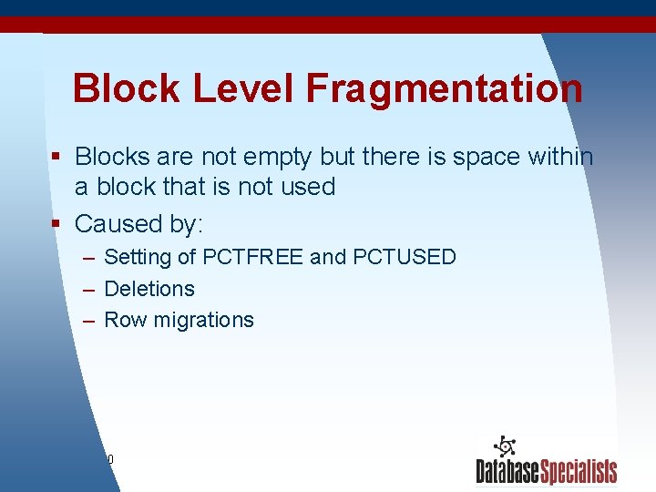 Block Level Fragmentation § Blocks are not empty but there is space within a