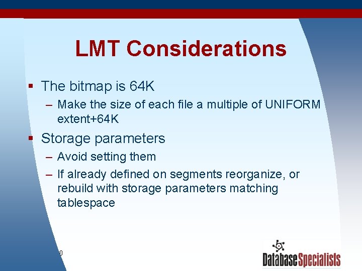LMT Considerations § The bitmap is 64 K – Make the size of each