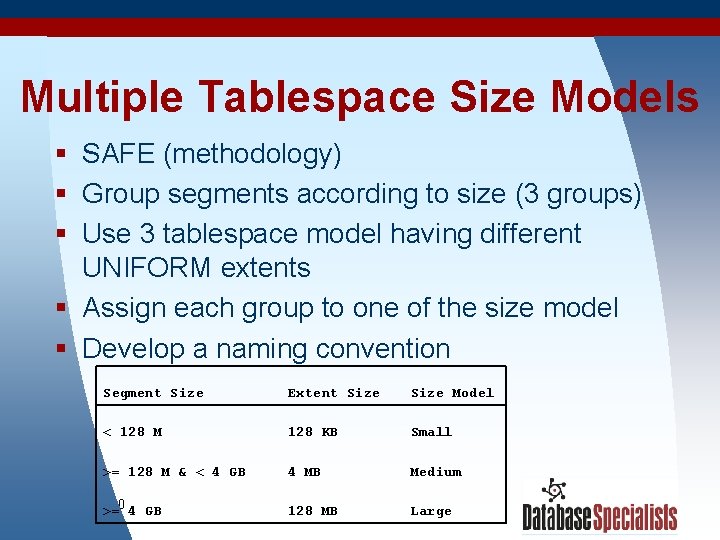 Multiple Tablespace Size Models § SAFE (methodology) § Group segments according to size (3