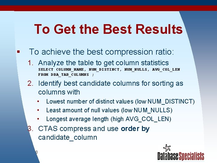 To Get the Best Results § To achieve the best compression ratio: 1. Analyze