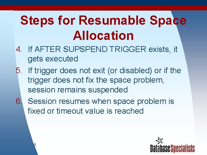 Steps for Resumable Space Allocation 4. If AFTER SUPSPEND TRIGGER exists, it gets executed