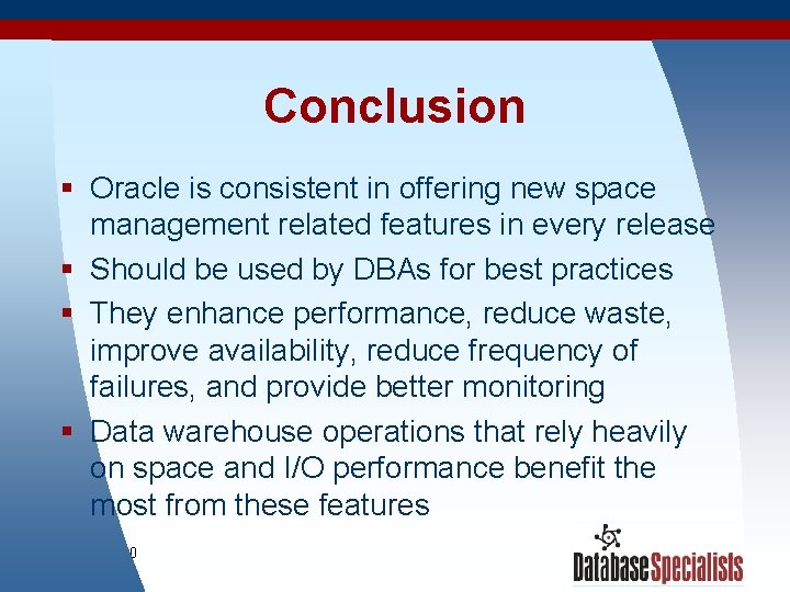 Conclusion § Oracle is consistent in offering new space management related features in every
