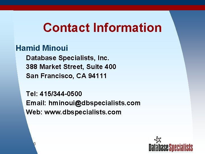Contact Information Hamid Minoui Database Specialists, Inc. 388 Market Street, Suite 400 San Francisco,