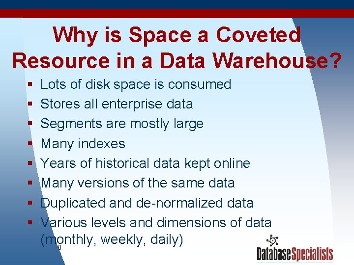 Why is Space a Coveted Resource in a Data Warehouse? § § § §