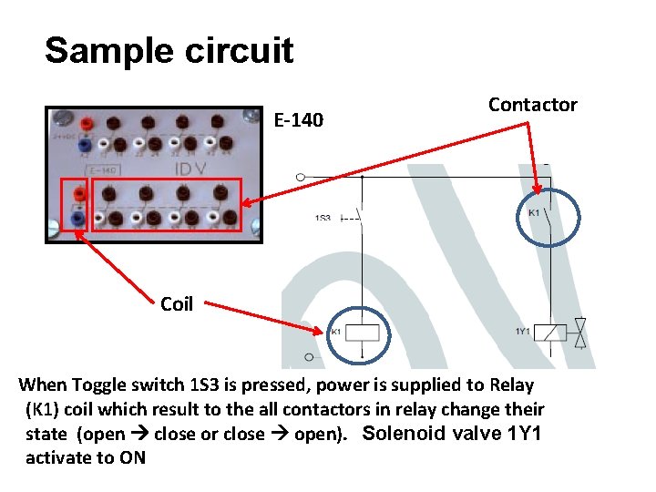 Sample circuit E-140 Contactor Coil When Toggle switch 1 S 3 is pressed, power