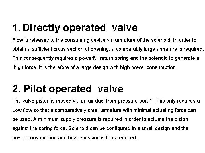 1. Directly operated valve Flow is releases to the consuming device via armature of