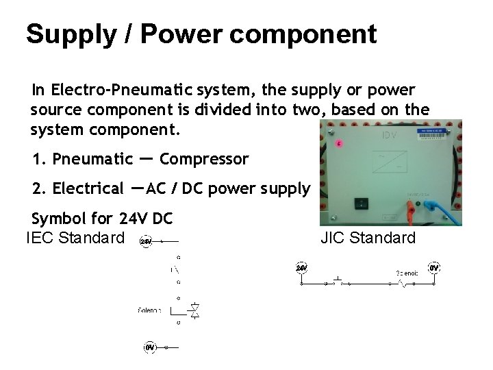 Supply / Power component In Electro-Pneumatic system, the supply or power source component is
