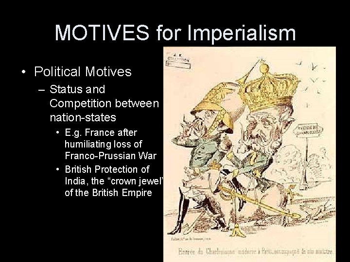 MOTIVES for Imperialism • Political Motives – Status and Competition between nation-states • E.