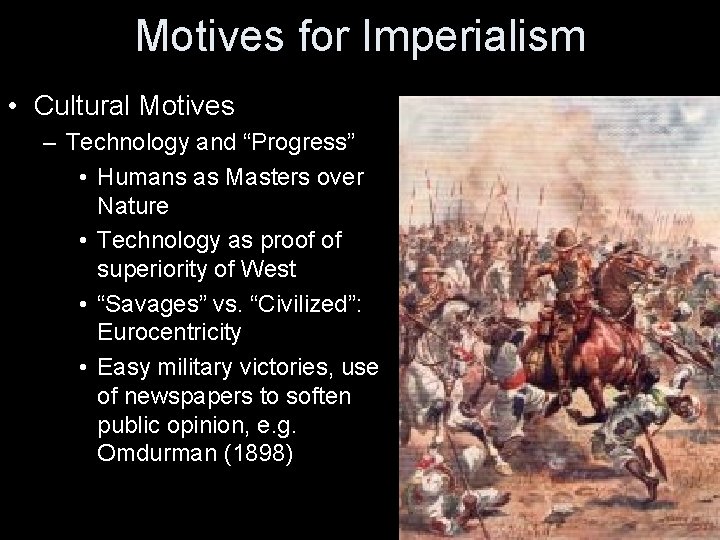 Motives for Imperialism • Cultural Motives – Technology and “Progress” • Humans as Masters