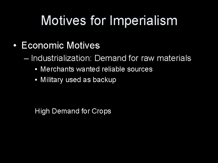 Motives for Imperialism • Economic Motives – Industrialization: Demand for raw materials • Merchants