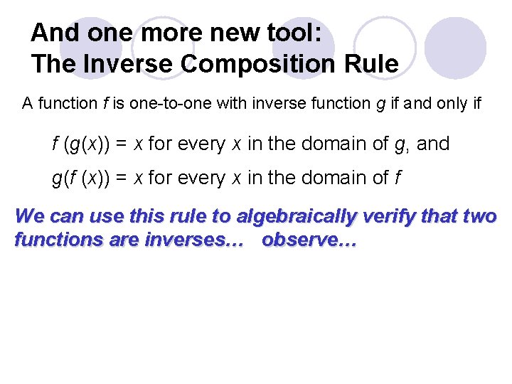 And one more new tool: The Inverse Composition Rule A function f is one-to-one
