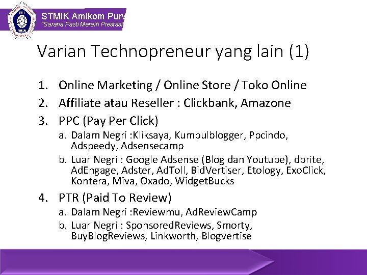 STMIK Amikom Purwokerto “Sarana Pasti Meraih Prestasi” Varian Technopreneur yang lain (1) 1. Online