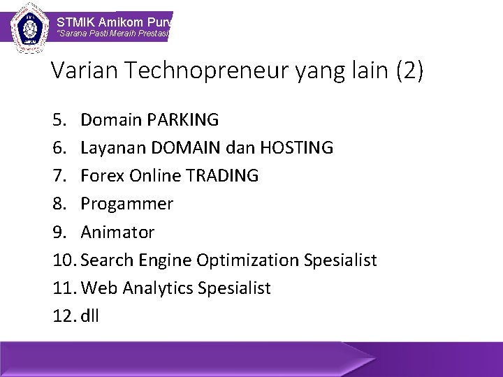 STMIK Amikom Purwokerto “Sarana Pasti Meraih Prestasi” Varian Technopreneur yang lain (2) 5. Domain