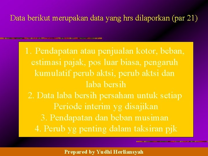 Data berikut merupakan data yang hrs dilaporkan (par 21) 1. Pendapatan atau penjualan kotor,