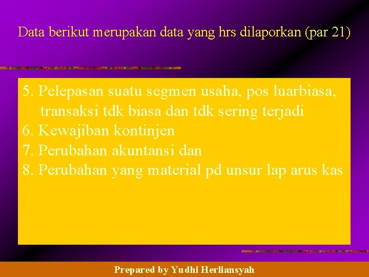 Data berikut merupakan data yang hrs dilaporkan (par 21) 5. Pelepasan suatu segmen usaha,