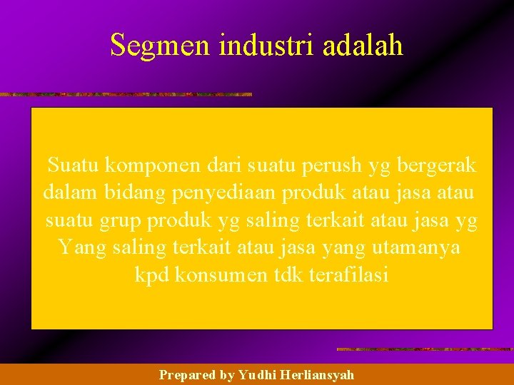 Segmen industri adalah Suatu komponen dari suatu perush yg bergerak dalam bidang penyediaan produk