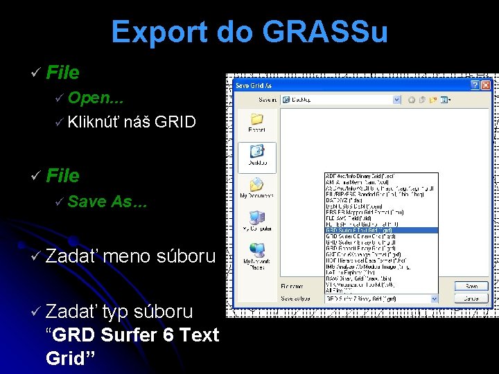 Export do GRASSu ü File ü Open. . . ü Kliknúť náš GRID ü