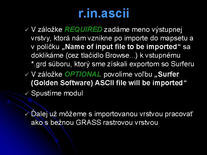 r. in. ascii V záložke REQUIRED zadáme meno výstupnej vrstvy, ktorá nám vznikne po