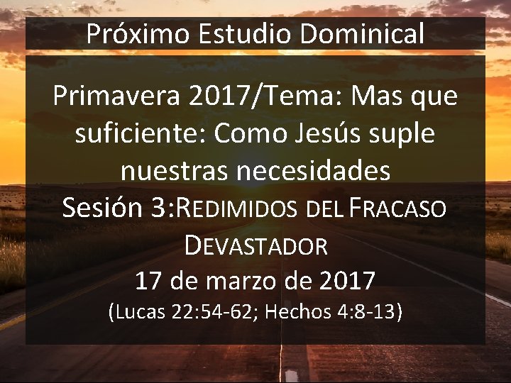 Próximo Estudio Dominical Primavera 2017/Tema: Mas que suficiente: Como Jesús suple nuestras necesidades Sesión