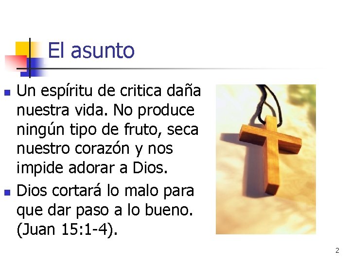 El asunto n n Un espíritu de critica daña nuestra vida. No produce ningún