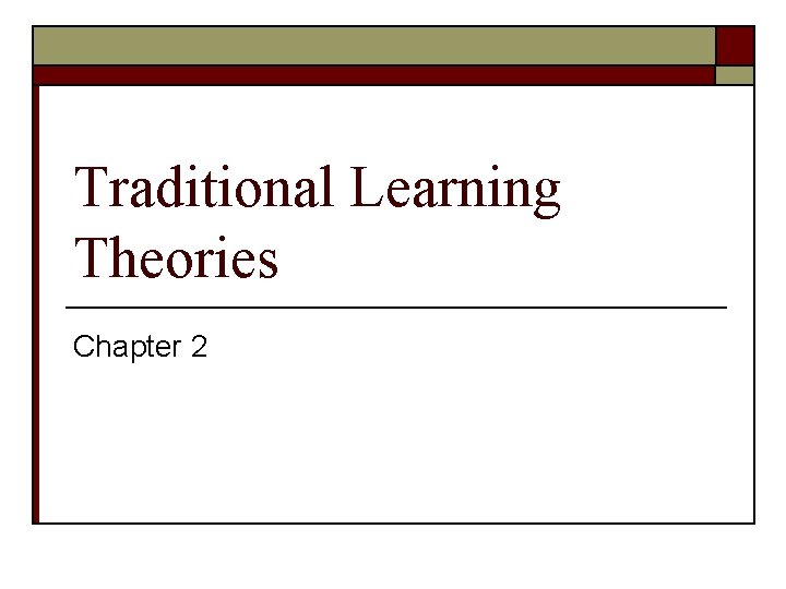 Traditional Learning Theories Chapter 2 