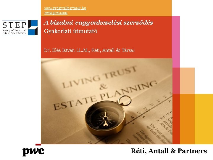 www. retiantallpartners. hu www. pwc. com A bizalmi vagyonkezelési szerződés Gyakorlati útmutató Dr. Illés