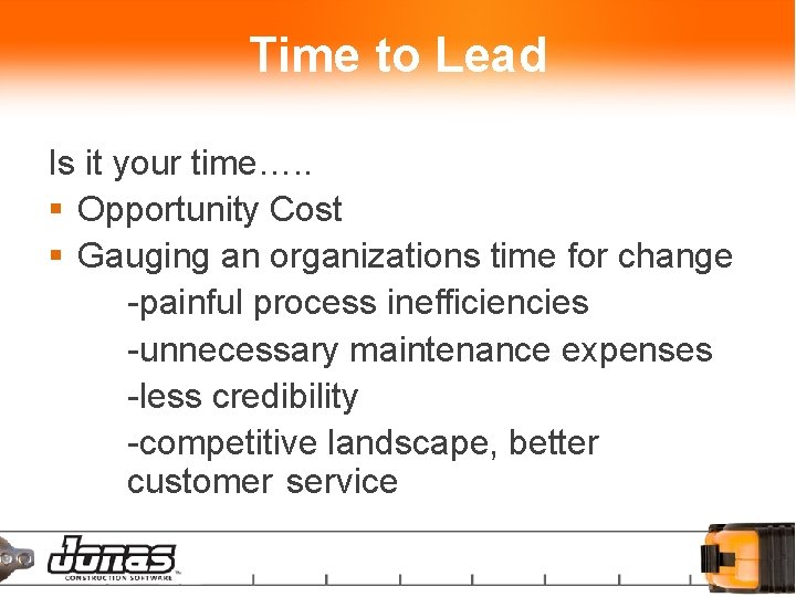 Time to Lead Is it your time…. . § Opportunity Cost § Gauging an