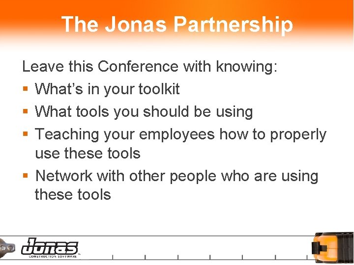 The Jonas Partnership Leave this Conference with knowing: § What’s in your toolkit §