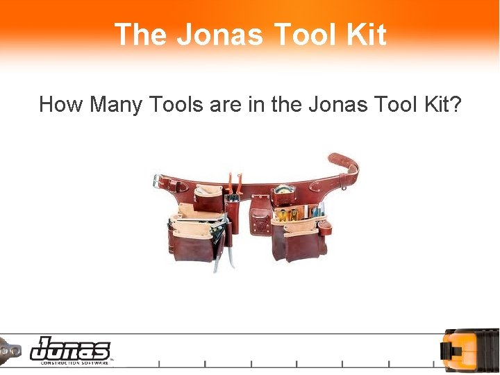 The Jonas Tool Kit How Many Tools are in the Jonas Tool Kit? 31