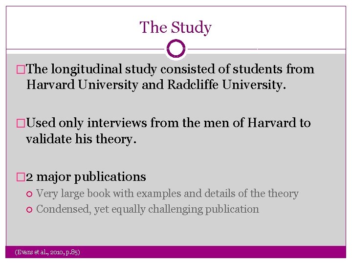 The Study �The longitudinal study consisted of students from Harvard University and Radcliffe University.