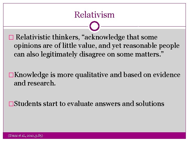 Relativism � Relativistic thinkers, “acknowledge that some opinions are of little value, and yet