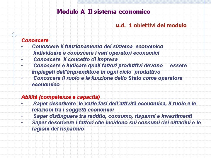 Modulo A Il sistema economico u. d. 1 obiettivi del modulo Conoscere • Conoscere