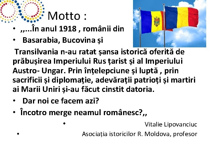 Motto : • , , . . . În anul 1918 , românii din