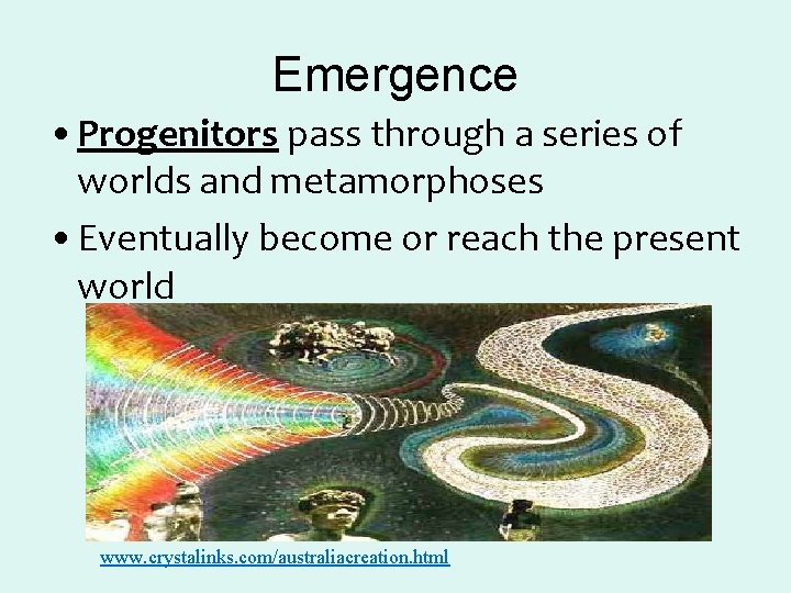 Emergence • Progenitors pass through a series of worlds and metamorphoses • Eventually become Emergence • Progenitors pass through a series of worlds and metamorphoses • Eventually become