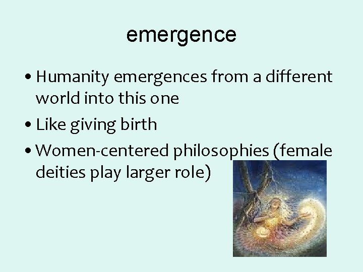 emergence • Humanity emergences from a different world into this one • Like giving emergence • Humanity emergences from a different world into this one • Like giving