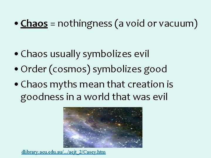 • Chaos = nothingness (a void or vacuum) • Chaos usually symbolizes evil • Chaos = nothingness (a void or vacuum) • Chaos usually symbolizes evil