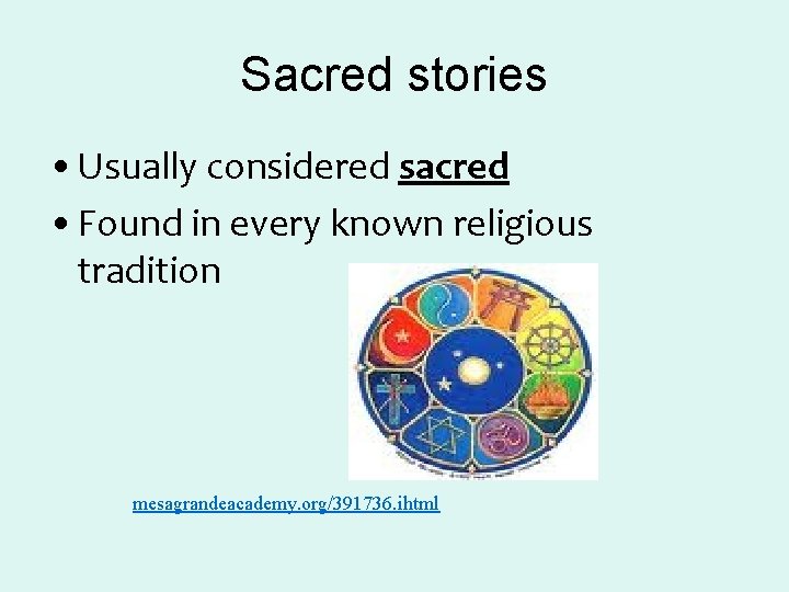 Sacred stories • Usually considered sacred • Found in every known religious tradition mesagrandeacademy. Sacred stories • Usually considered sacred • Found in every known religious tradition mesagrandeacademy.