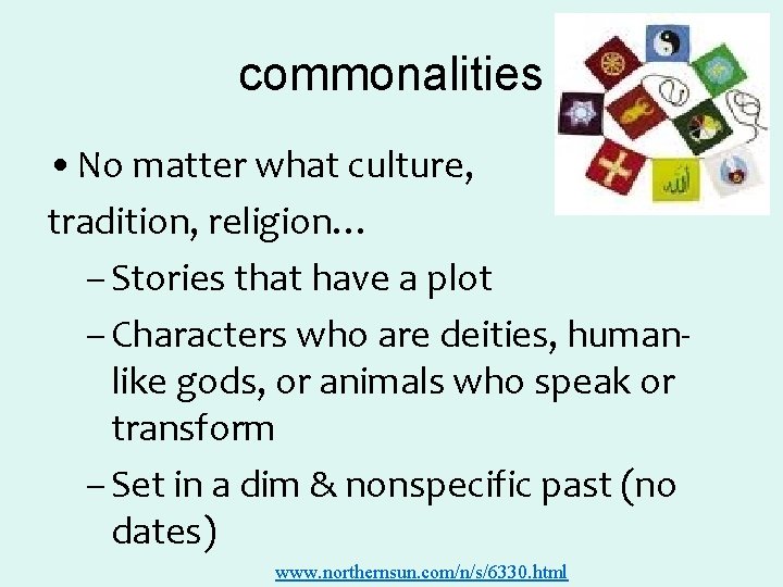 commonalities • No matter what culture, tradition, religion… – Stories that have a plot commonalities • No matter what culture, tradition, religion… – Stories that have a plot