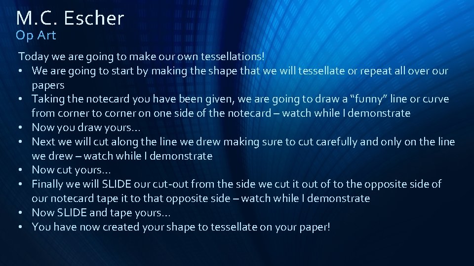 M. C. Escher Op Art Today we are going to make our own tessellations!