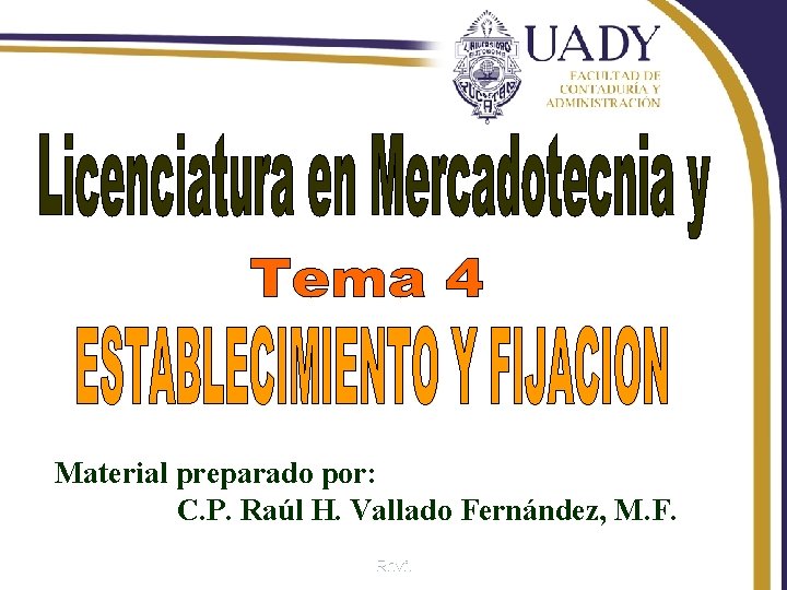 Material preparado por: C. P. Raúl H. Vallado Fernández, M. F. Rhvf. 