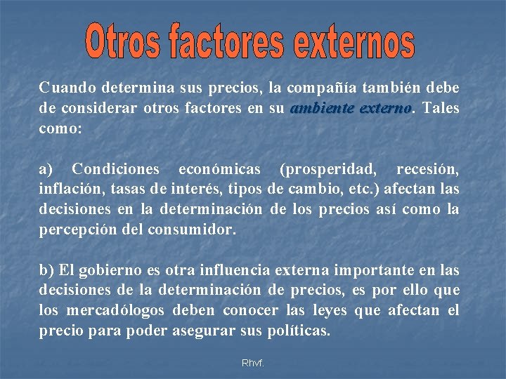 Cuando determina sus precios, la compañía también debe de considerar otros factores en su