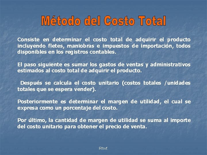 Consiste en determinar el costo total de adquirir el producto incluyendo fletes, maniobras e